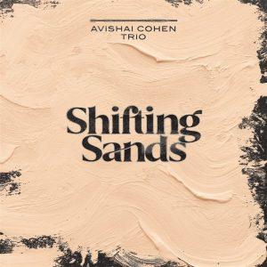 AVISHAI COHEN - Shifting Sands